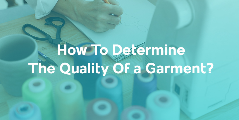 How To Determine The Quality Of a Garment